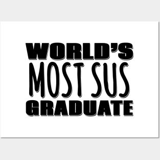 World's Most Sus Graduate Posters and Art